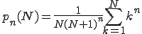 p_n(N)=\frac{1}{N(N+1)^n} \Bigsum_{k=1}^N k^n